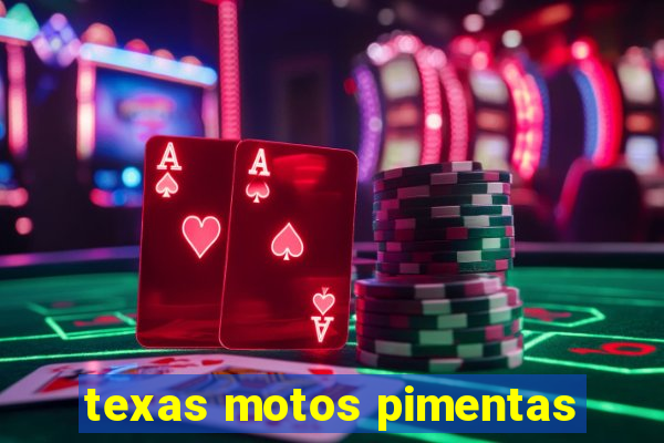 texas motos pimentas